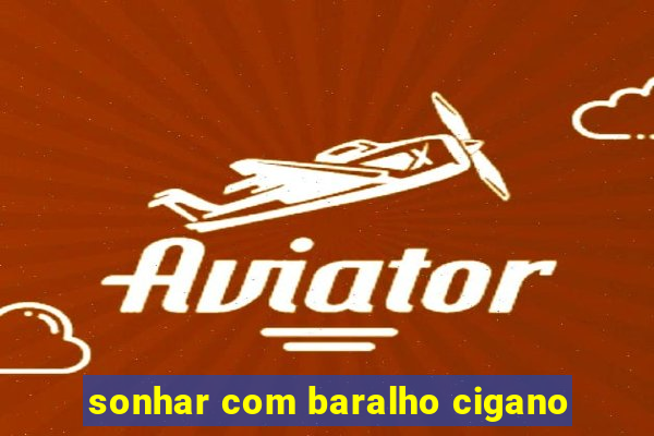 sonhar com baralho cigano